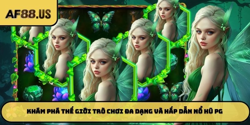 Khám phá thế giới trò chơi đa dạng và hấp dẫn nổ hũ PG